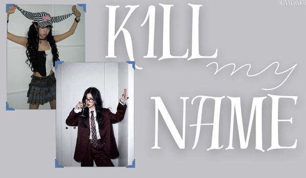 K1ll my Name | Cho-Kim Natiyeon (ft. Hwang Minseo)