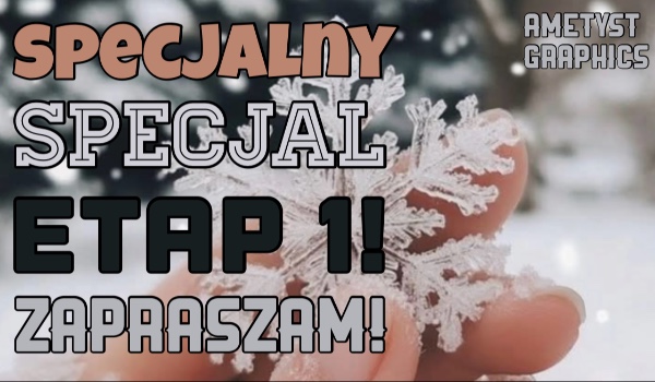 Specjalny specjał – etap pierwszy!