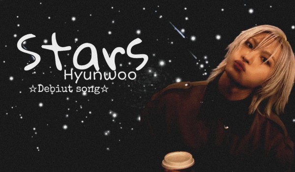 Stars | Hyunwoo debiut song