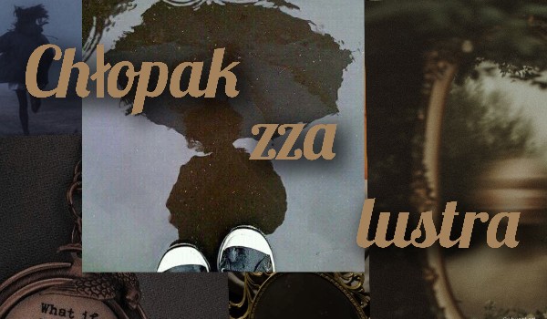 Chłopak zza lustra – dzień 2