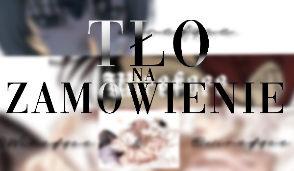 Tło na zamówienie!