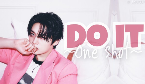 Do it | One shot