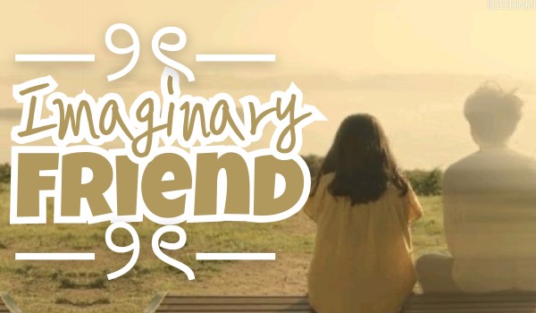Imaginary Friend | One shot