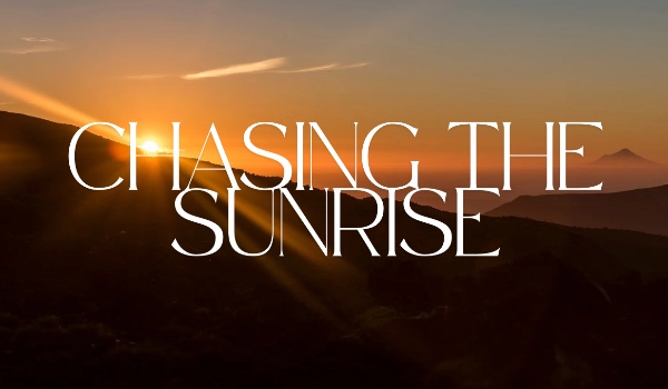 •Chasing the Sunrise• – Rozdział 1