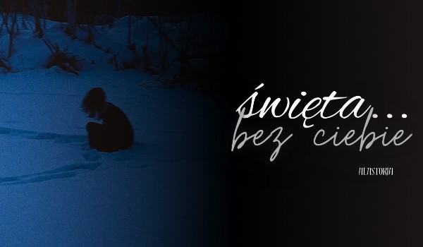 święta… bez ciebie