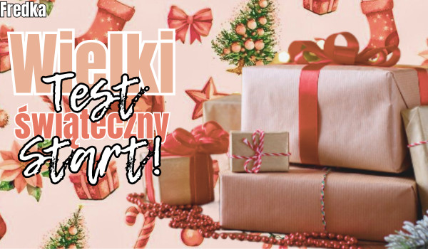 Wielki test świąteczny!