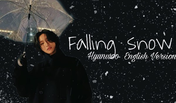 Falling snow (English Version) | Hyunwoo