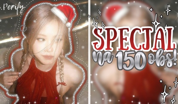 SPECJAL NA 150 OBS :3