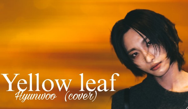 Yellow leaf | Hyunwoo (cover)
