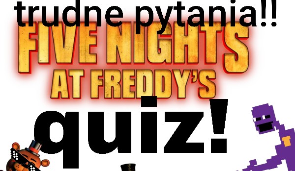 Fnaf quiz część 2