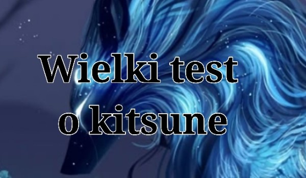 Wielki test o Kitsune