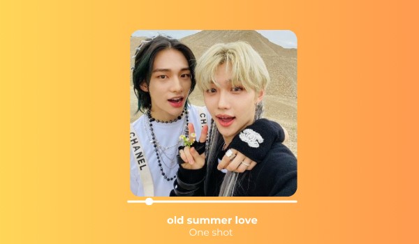 Old summer love|one shot