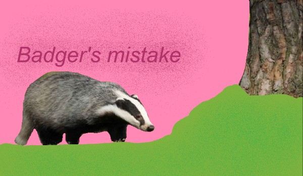 Badger’s mistake. Część 3.