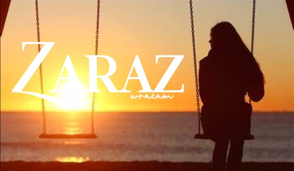 Zaraz Wracam | Poem |