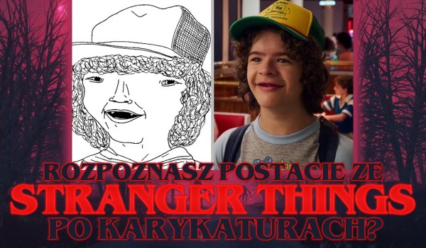 Rozpoznasz postacie ze Stranger Things jako karykatury?