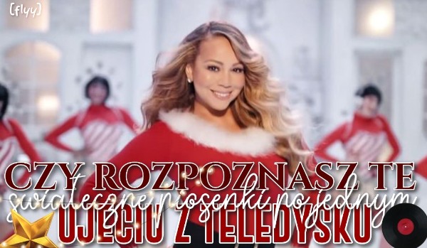 Czy rozpoznasz te świąteczne piosenki, po jednym ujęciu z teledysku?