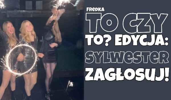 To czy to? Edycja: Sylwester