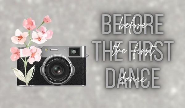 Behind the first dance | dedykacja