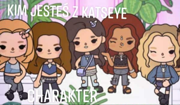 Kim jesteś z katseye charakter