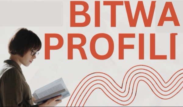 Bitwa profili – runda pierwsza ZAMKNIĘTE