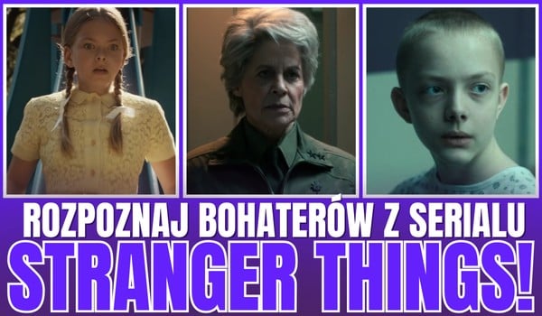 Czy rozpoznasz bohaterów z serialu „Stranger Things”? – POZIOM NIEMOŻLIWY