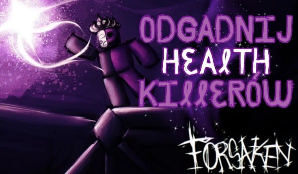 Odgadnij health killerów – Forsaken