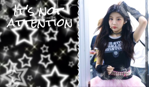 It’s Not Attention|| Kim Yi-yeon (Yuni)