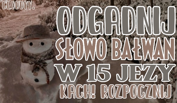 Odgadnij słowo Bałwan w 15 językach!