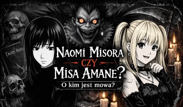 Naomi Misora czy Misa Amane? O kim jest mowa?