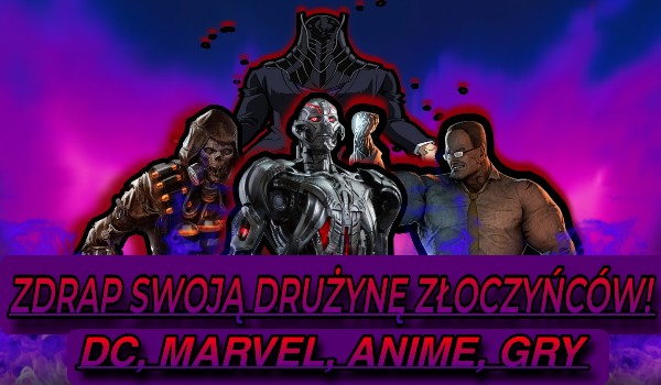 Zdrap swoją drużynę złoczyńców! | DC × Marvel × Anime × Gry