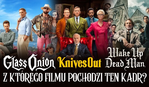 Na Noże, Szklana Cebula, czy Żywy czy Martwy? – Z którego filmu pochodzi ten kadr?