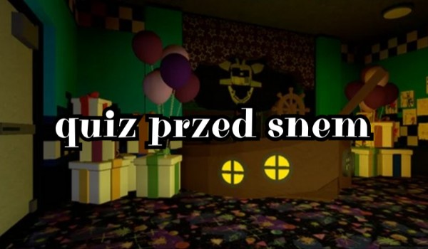 no quiz a co ma byc niby?