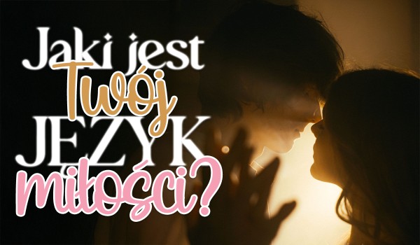 Jaki jest Twój język miłości?