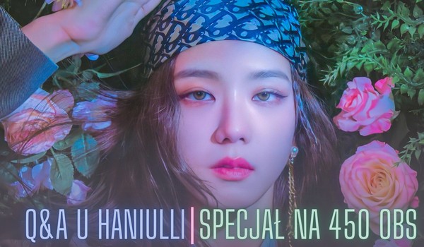 Q&A [Zadawajcie pytanka!/SPECJAŁ NA 450 OBS]