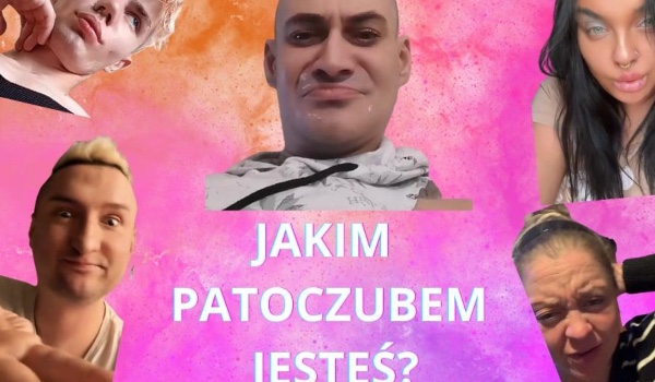 Jakim PatoCzubem jesteś?