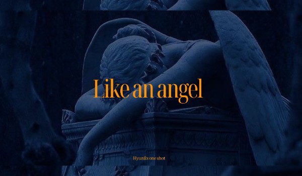 Like an angel|one shot