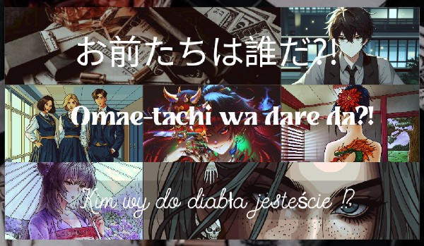 Omae-tachi wa dare da?! ~ cz. 2.