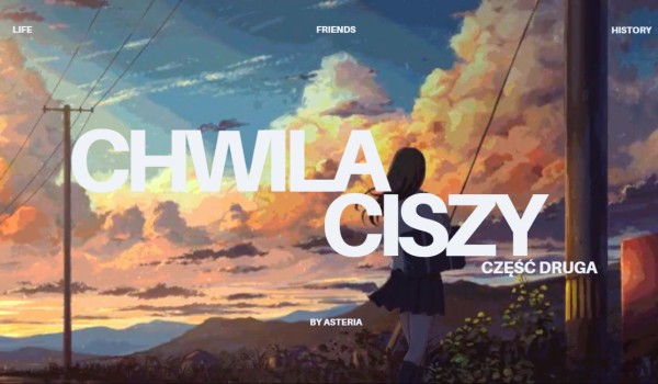 ,,Chwila Ciszy” – OPOWIADANIE || część druga