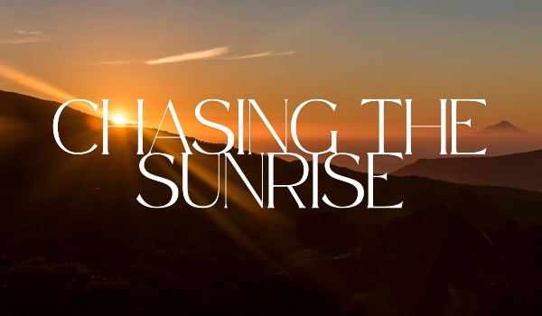 •Chasing the Sunrise• – Rozdział 2