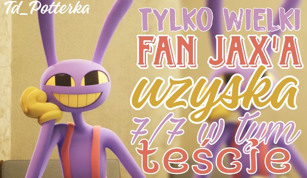 Tylko wielki fan Jax’a uzyska 7/7 w tym teście!