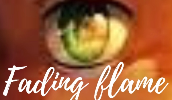 [fading flame] rozdział 1