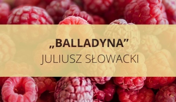 Test z lektury pt. „Balladyna”