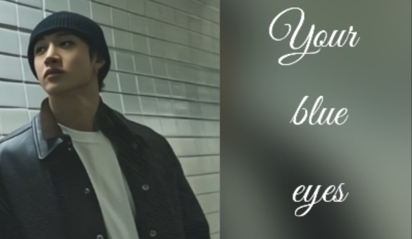 Your blue eyes | Choi Seo-Jun