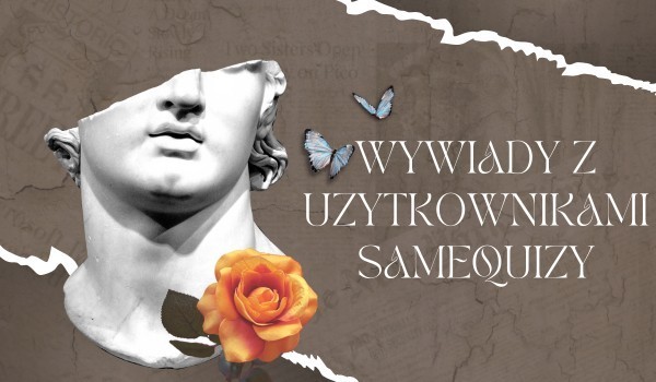 Wywiady z użytkownikami SameQuizy! #3