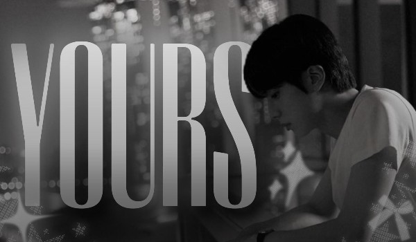 Yours [~•ONE SHOT•~]