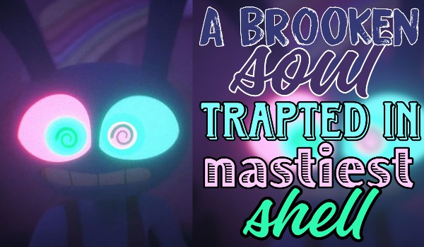 A broken soul trapted in nastiest shell|one shot|
