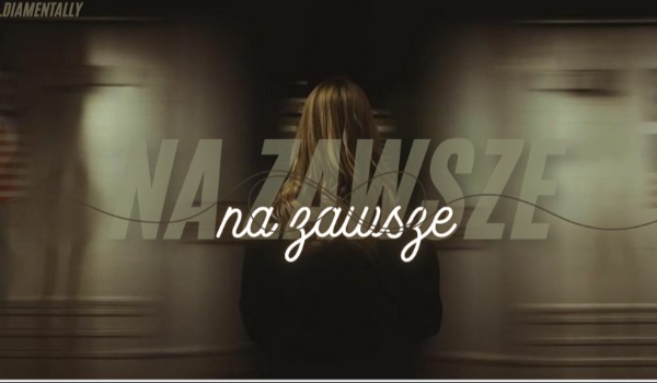 Na zawsze I one shot I