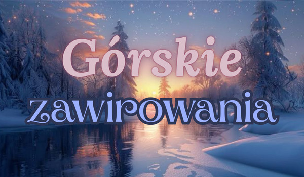 Górskie zawirowania |Estera i jej plany|