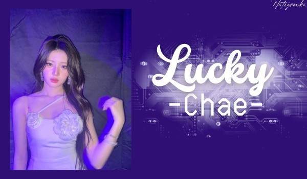 Lucky|| Choi Chae-young