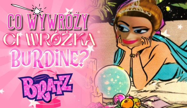 Co wywróży Ci wróżka Burdine?